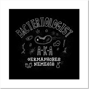 Bacteriologist A.K.A Germaphobes Nemesis Funny Microbiology Saying Posters and Art